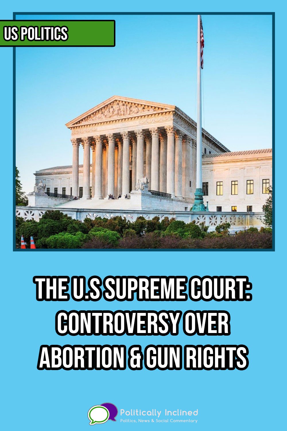 https://www.politicallyinclined.net/wp-content/uploads/2022/06/pin-us-supreme-court-gun-abortion.jpg