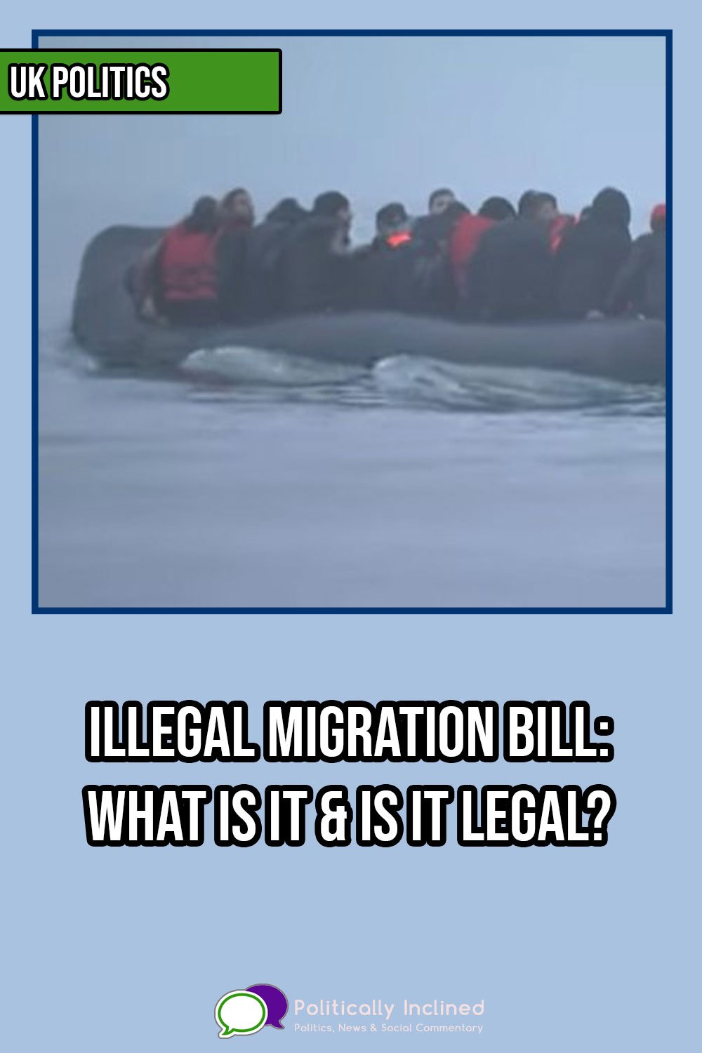 https://www.politicallyinclined.net/wp-content/uploads/2023/03/pin-illegal-migration-bill.jpg