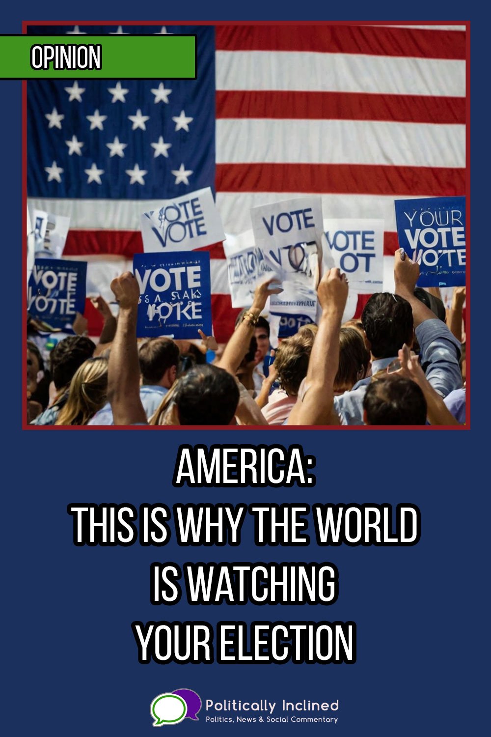 https://www.politicallyinclined.net/wp-content/uploads/2024/11/pin-why-world-watching-us.jpg