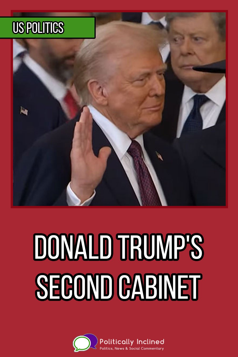 https://www.politicallyinclined.net/wp-content/uploads/2025/01/pin-trumps-second-cabinet.jpg